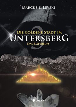 Kartonierter Einband Die goldene Stadt im Untersberg 3 von Marcus E. Levski