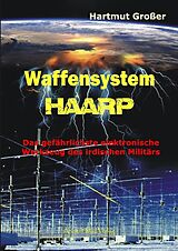 Kartonierter Einband Waffensystem HAARP von Hartmut Großer