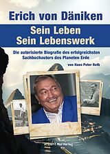 Kartonierter Einband Erich von Däniken. Sein Leben - Sein Lebenswerk von Hans Peter Roth