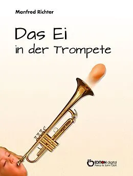 E-Book (pdf) Das Ei in der Trompete von Manfred Richter