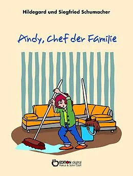 E-Book (epub) Andy, Chef der Familie von Hildegard Schumacher
