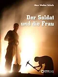 E-Book (epub) Der Soldat und die Frau von Max Walter Schulz