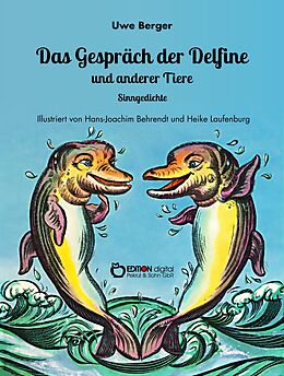 E-Book (epub) Das Gespräch der Delfine und anderer Tiere von Uwe Berger