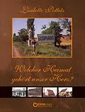 E-Book (pdf) Welcher Heimat gehört unser Herz? von Liselotte Pottetz
