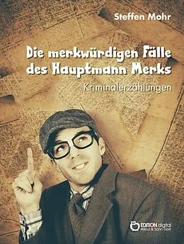 E-Book (pdf) Die merkwürdigen Fälle des Hauptmann Merks von Steffen Mohr