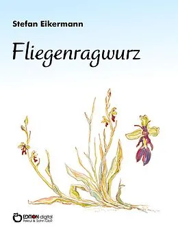 E-Book (epub) Fliegenragwurz von Stefan Eikermann