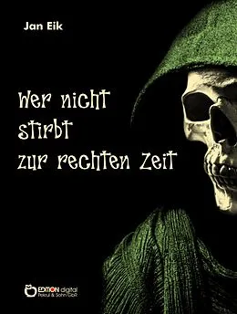 E-Book (epub) Wer nicht stirbt zur rechten Zeit von Jan Eik