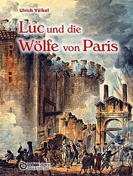 E-Book (pdf) Luc und die Wölfe von Paris von Ulrich Völkel
