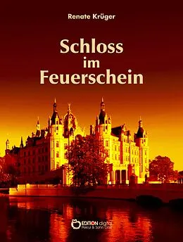 E-Book (epub) Das Schloss im Feuerschein von Renate Krüger