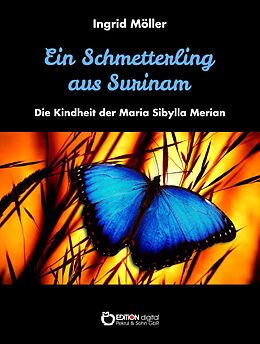 E-Book (epub) Ein Schmetterling aus Surinam von Ingrid Möller