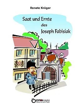 E-Book (epub) Saat und Ernte des Joseph Fabisiak von Renate Krüger