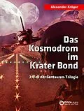 E-Book (epub) Das Kosmodrom im Krater Bond von Alexander Kröger