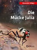 E-Book (epub) Die Mücke Julia von Alexander Kröger