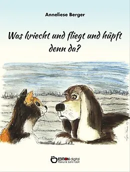 E-Book (epub) Was kriecht und fliegt und hüpft denn da? von Anneliese Berger