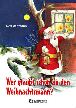 Kartonierter Einband (Kt) Wer glaubt schon an den Weihnachtsmann? von Lutz Dettmann