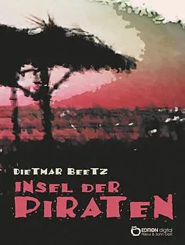 E-Book (epub) Insel der Piraten von Dietmar Beetz