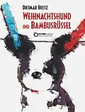 E-Book (pdf) Weihnachtshund und Bambusrüssel von Dietmar Beetz
