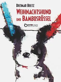 E-Book (pdf) Weihnachtshund und Bambusrüssel von Dietmar Beetz