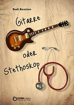 E-Book (epub) Gitarre oder Stethoskop von Rudi Benzien
