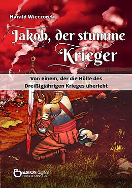 E-Book (epub) Jakob, der stumme Krieger von Harald Wieczorek