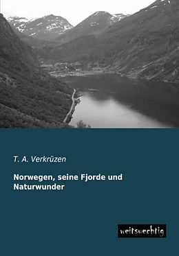 Kartonierter Einband Norwegen, seine Fjorde und Naturwunder von T. A. Verkrüzen