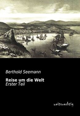 Kartonierter Einband Reise um die Welt von Berthold Seemann
