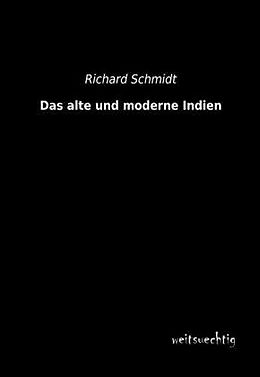 Kartonierter Einband Das alte und moderne Indien von Richard Schmidt