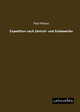 Kartonierter Einband Expedition nach Zentral- und Südamerika von Paul Preuss