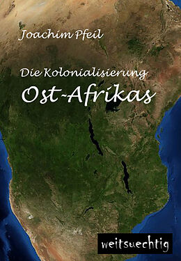 Kartonierter Einband Die Kolonialisierung Ost-Afrikas von Joachim Pfeil