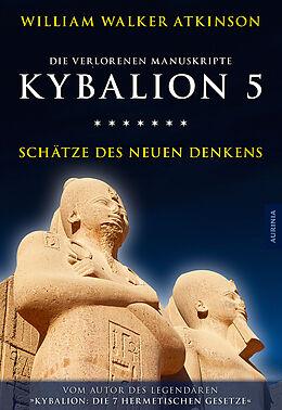 Kartonierter Einband Kybalion 5 - Schätze des Neuen Denkens von William Walker Atkinson, Drei Eingeweihte