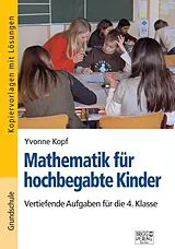 Kartonierter Einband Mathematik für hochbegabte Kinder 4. Klasse von Yvonne Kopf