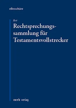 E-Book (pdf) Rechtsprechungssammlung für Testamentsvollstrecker - eBroschüre (pdf) von Eberhard Rott