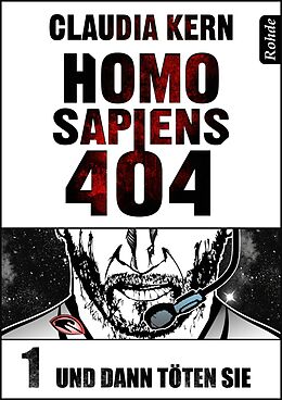 E-Book (epub) Homo Sapiens 404 Band 1: Und dann töten sie von Claudia Kern