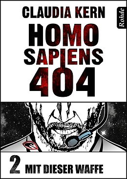 E-Book (epub) Homo Sapiens 404 Band 2: Mit dieser Waffe von Claudia Kern