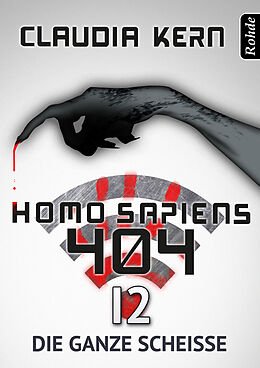 E-Book (epub) Homo Sapiens 404 Band 12: Die ganze Scheiße von Claudia Kern