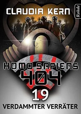 E-Book (epub) Homo Sapiens 404 Band 19: Verdammter Verräter von Claudia Kern