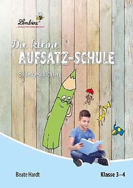 Loseblatt Die kleine Aufsatz-Schule: Bildergeschichten (PR) von Beate Hardt