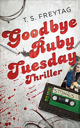 E-Book (epub) Goodbye Ruby Tuesday von T. S. Freytag