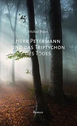 E-Book (epub) Herr Petermann und das Triptychon des Todes von Michael Böhm