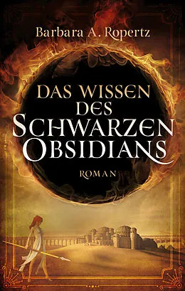 E-Book (epub) Das Wissen des schwarzen Obsidians von Barbara A. Ropertz