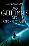 E-Book (epub) Das Geheimnis der Sternentränen von Anke Höhl-Kayser