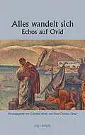 E-Book (epub) Alles wandelt sich - Echos auf Ovid von Hans-Christian Oeser