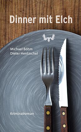 E-Book (epub) Dinner mit Elch von Michael Böhm, Dieter Hentzschel