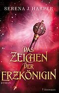 E-Book (epub) Das Zeichen der Erzkönigin von Serena J. Harper