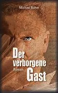E-Book (epub) Der verborgene Gast von Michael Böhm
