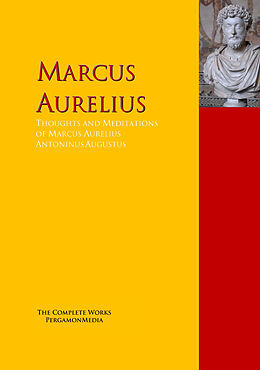 E-Book (epub) Thoughts and Meditations of Marcus Aurelius Antoninus Augustus von Marcus Aurelius