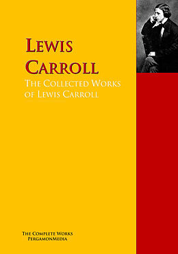 eBook (epub) The Collected Works of Lewis Carroll de Lewis Carroll