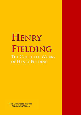 eBook (epub) The Collected Works of Henry Fielding de Henry Fielding, Henry M. Field, Conny Keyber