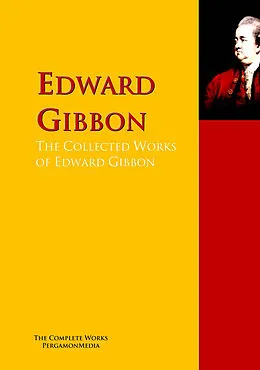 E-Book (epub) The Collected Works of Edward Gibbon von Edward Gibbon
