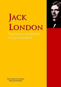 E-Book (epub) The Collected Works of Jack London von Jack London, Anna Strunsky